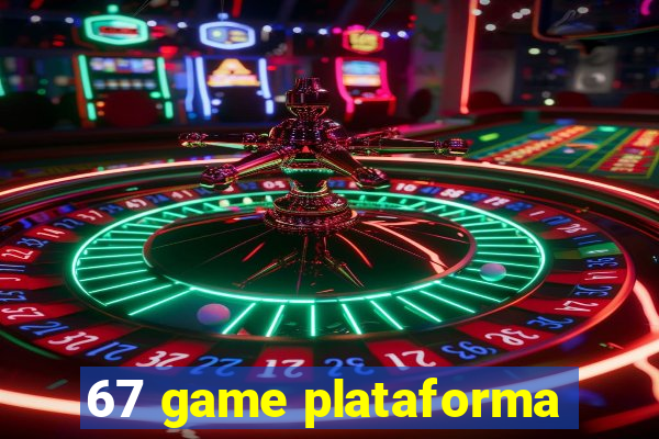 67 game plataforma